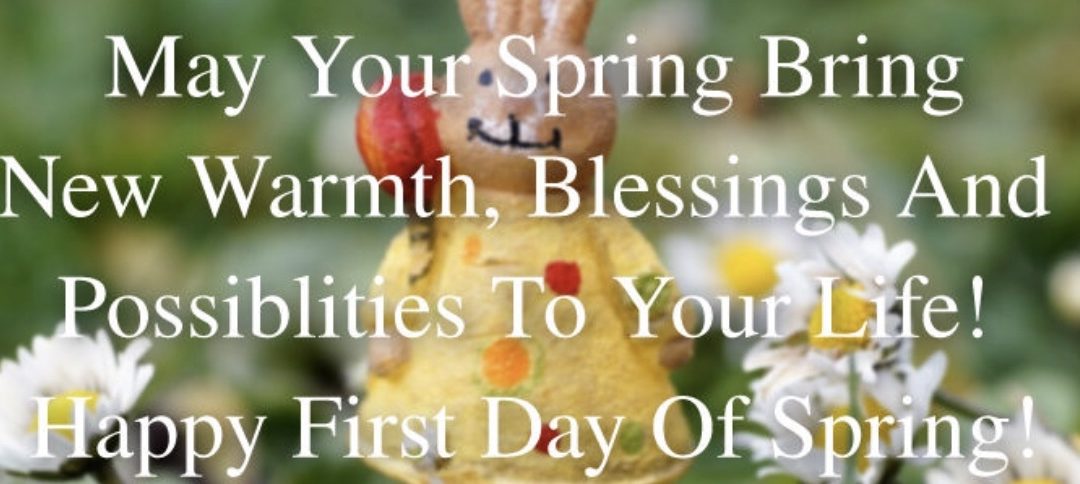 Enjoy the first day of Spring and Stay Safe!